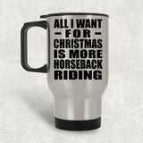 All I Want For Christmas Is More Horseback Riding - Silver Travel Mug