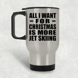 All I Want For Christmas Is More Jet Skiing - Silver Travel Mug