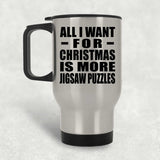 All I Want For Christmas Is More Jigsaw Puzzles - Silver Travel Mug