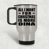 All I Want For Christmas Is More Oina - Silver Travel Mug