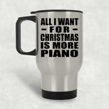 All I Want For Christmas Is More Piano - Silver Travel Mug