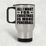 All I Want For Christmas Is More Punchball - Silver Travel Mug