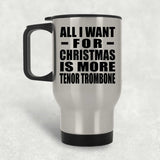 All I Want For Christmas Is More Tenor Trombone - Silver Travel Mug