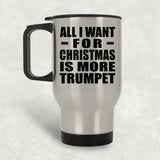 All I Want For Christmas Is More Trumpet - Silver Travel Mug