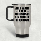 All I Want For Christmas Is More Tuba - Silver Travel Mug