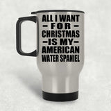 All I Want For Christmas Is My American Water Spaniel - Silver Travel Mug