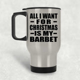 All I Want For Christmas Is My Barbet - Silver Travel Mug