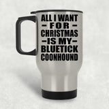 All I Want For Christmas Is My Bluetick Coonhound - Silver Travel Mug