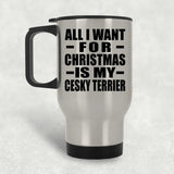 All I Want For Christmas Is My Cesky Terrier - Silver Travel Mug