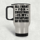 All I Want For Christmas Is My Chesapeake Bay Retriever - Silver Travel Mug