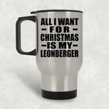 All I Want For Christmas Is My Leonberger - Silver Travel Mug