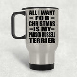 All I Want For Christmas Is My Parson Russell Terrier - Silver Travel Mug