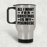 All I Want For Christmas Is My Pekingese - Silver Travel Mug