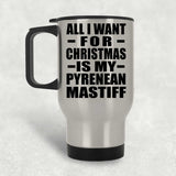 All I Want For Christmas Is My Pyrenean Mastiff - Silver Travel Mug