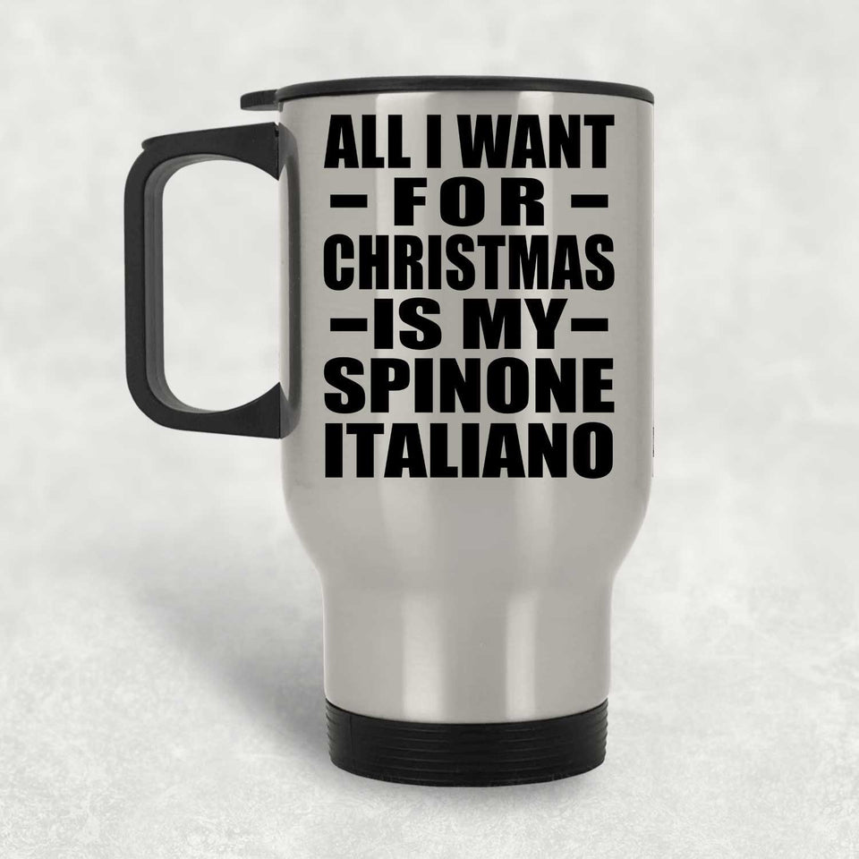 All I Want For Christmas Is My Spinone Italiano - Silver Travel Mug