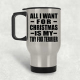 All I Want For Christmas Is My Toy Fox Terrier - Silver Travel Mug