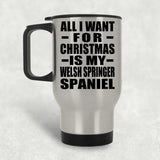 All I Want For Christmas Is My Welsh Springer Spaniel - Silver Travel Mug