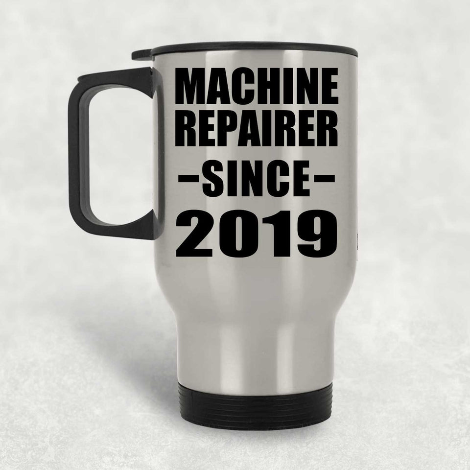 Machine Repairer Since 2019 - Silver Travel Mug