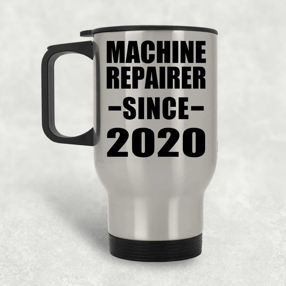 Machine Repairer Since 2020 - Silver Travel Mug