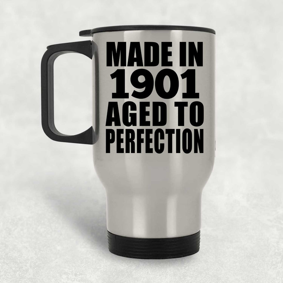 123rd Birthday Made In 1901 Aged To Perfection - Silver Travel Mug