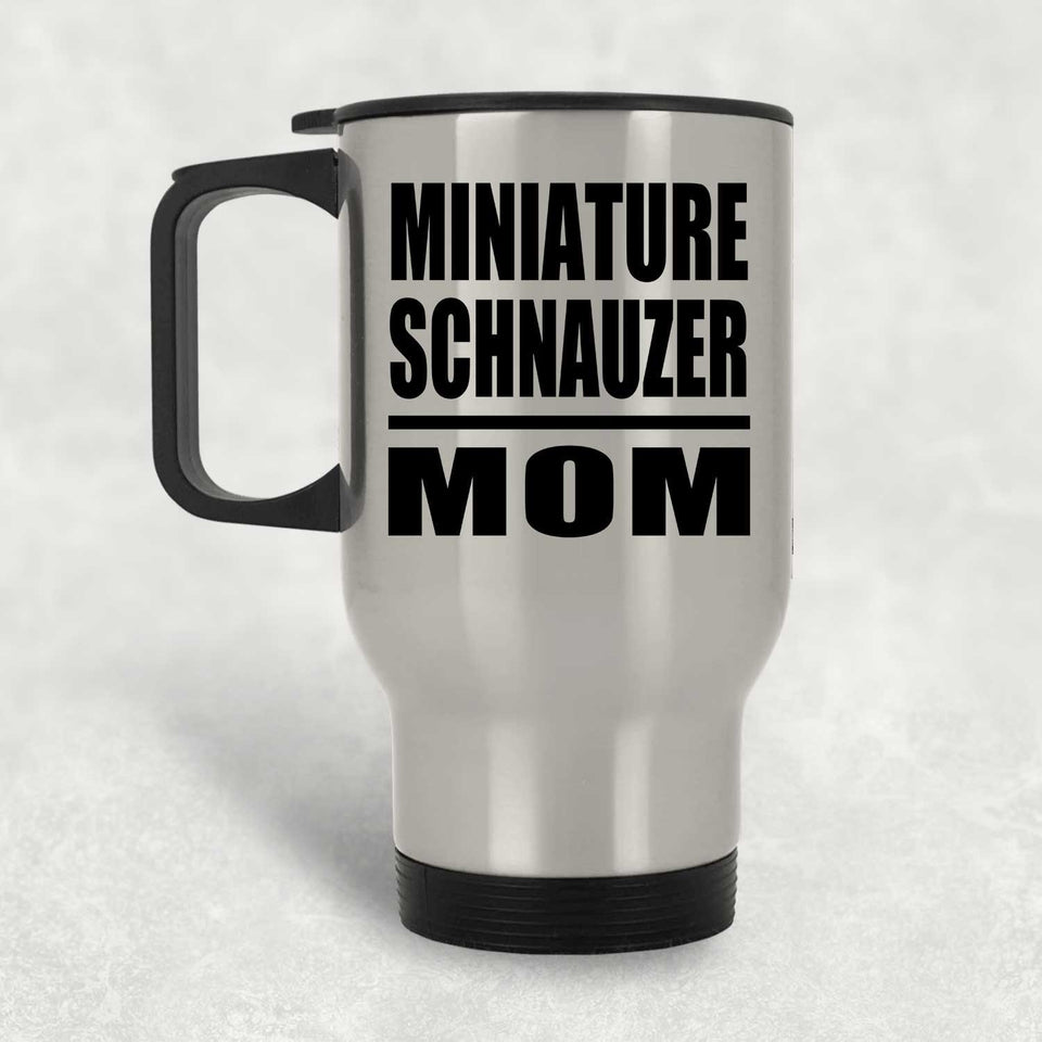 Miniature Schnauzer Mom - Silver Travel Mug