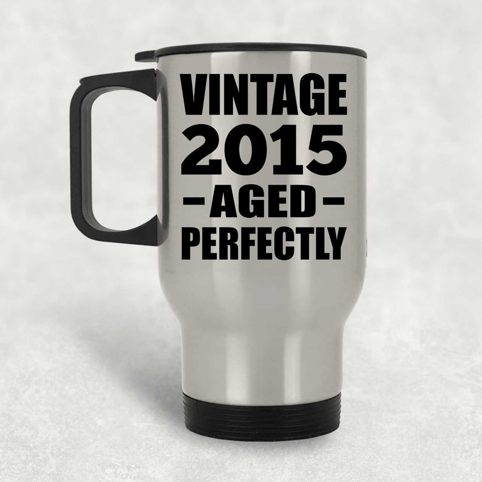 9th Birthday Vintage 2015 Aged Perfectly - Silver Travel Mug