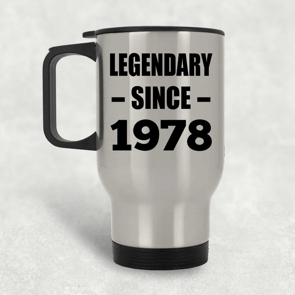 46th Birthday Legendary Since 1978 - Silver Travel Mug
