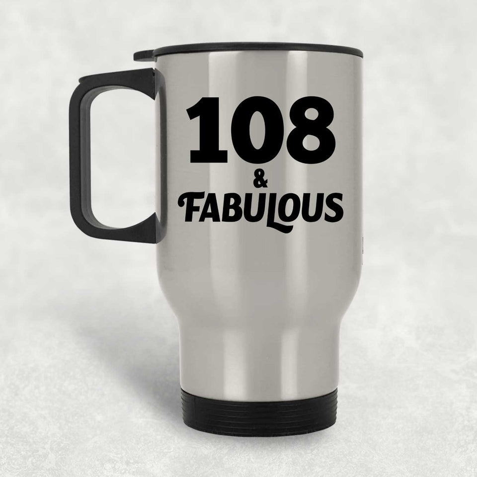 108th Birthday 108 & Fabulous - Silver Travel Mug