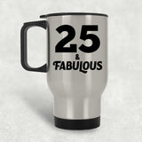 25th Birthday 25 & Fabulous - Silver Travel Mug