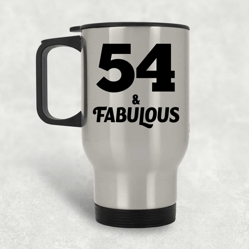 54th Birthday 54 & Fabulous - Silver Travel Mug