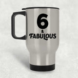 6th Birthday 6 & Fabulous - Silver Travel Mug