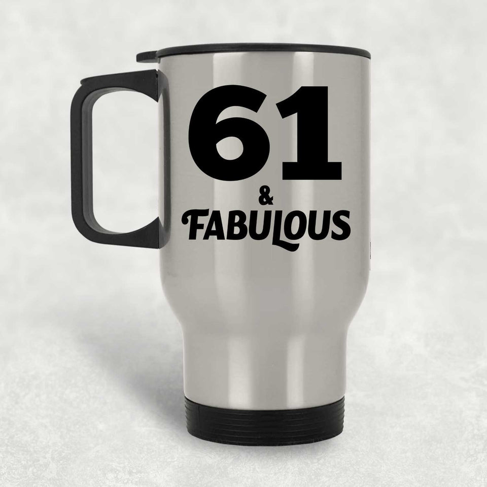 61st Birthday 61 & Fabulous - Silver Travel Mug