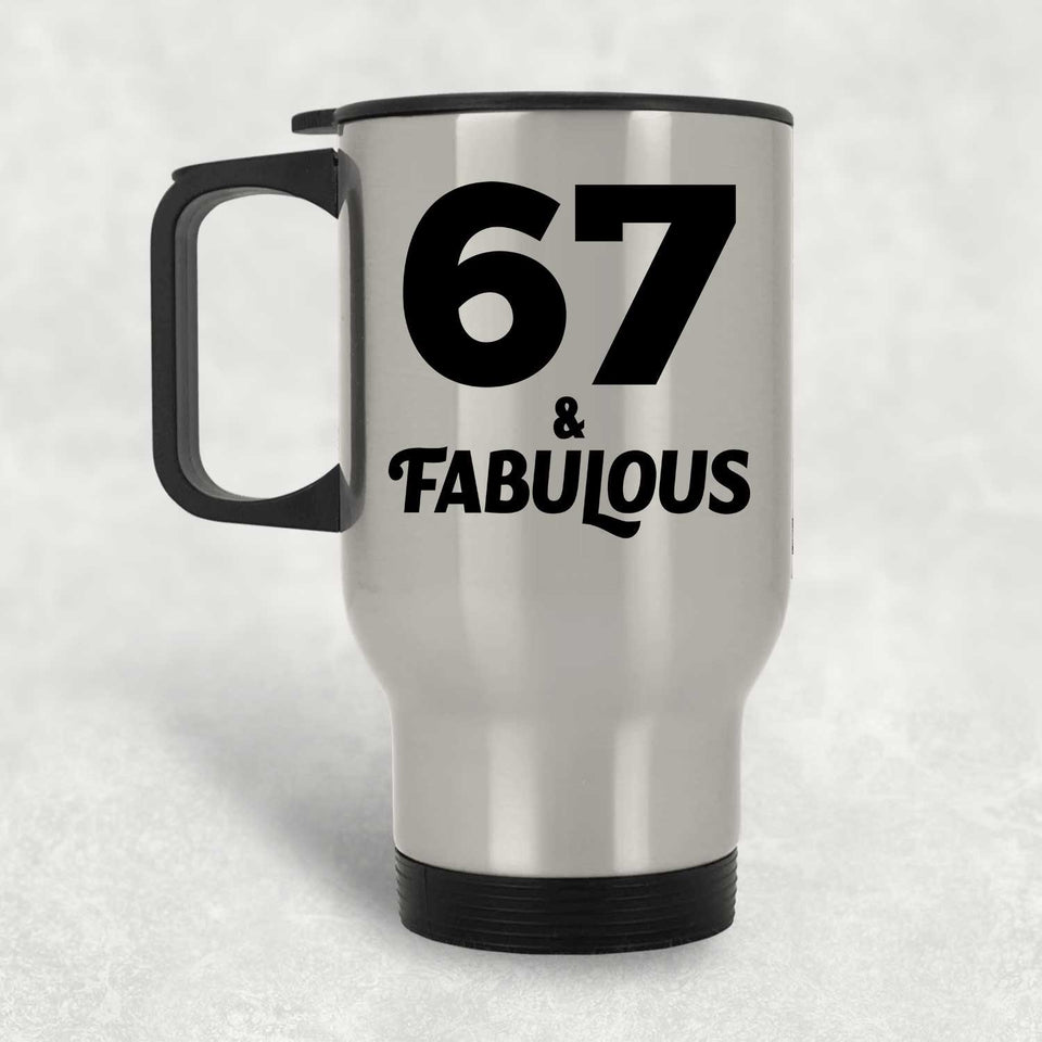 67th Birthday 67 & Fabulous - Silver Travel Mug