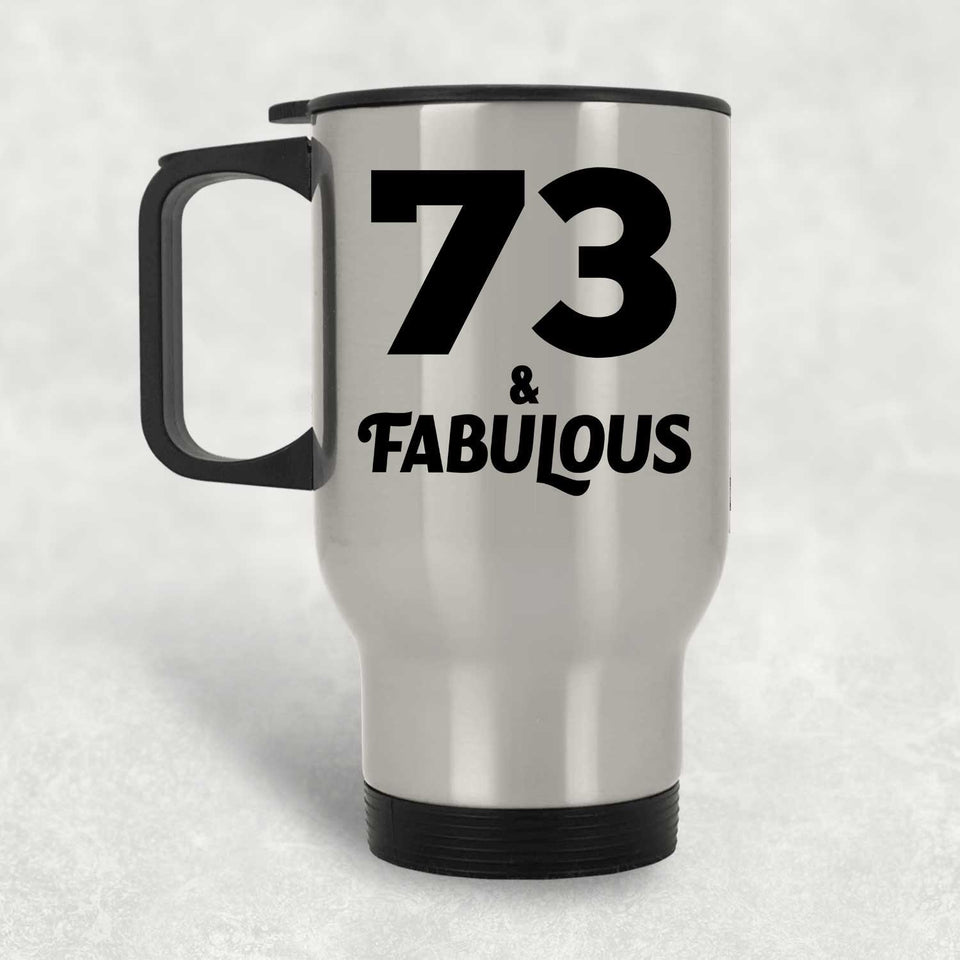 73rd Birthday 73 & Fabulous - Silver Travel Mug