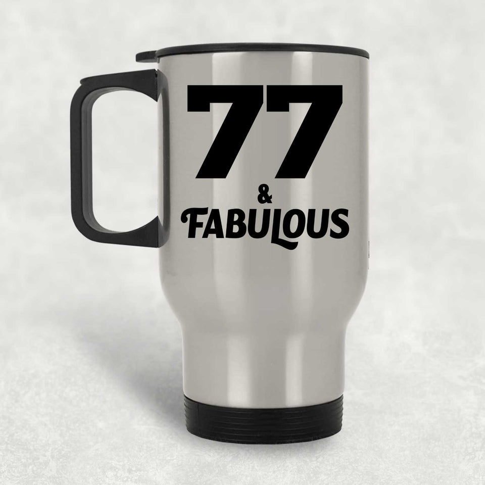 77th Birthday 77 & Fabulous - Silver Travel Mug