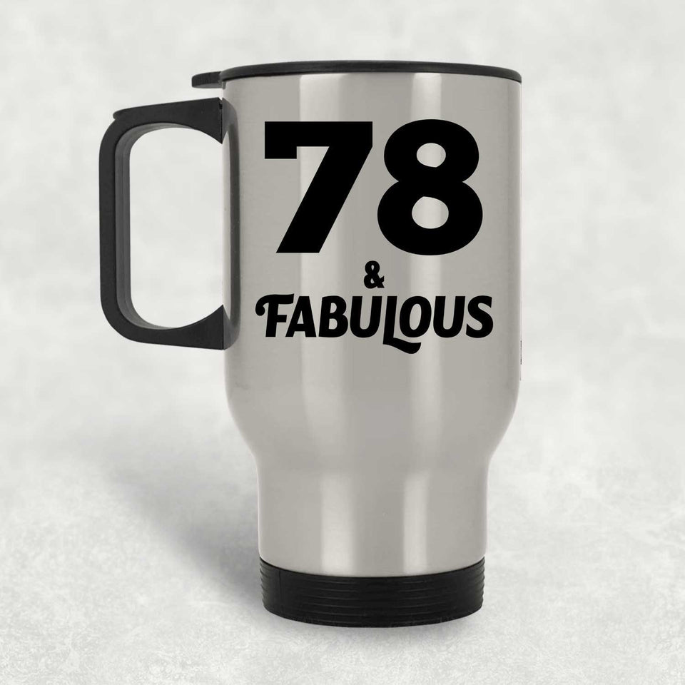 78th Birthday 78 & Fabulous - Silver Travel Mug