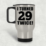 58th Birthday I Turned 29 Twice - Silver Travel Mug