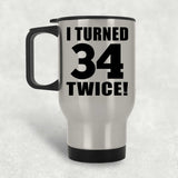 68th Birthday I Turned 34 Twice - Silver Travel Mug