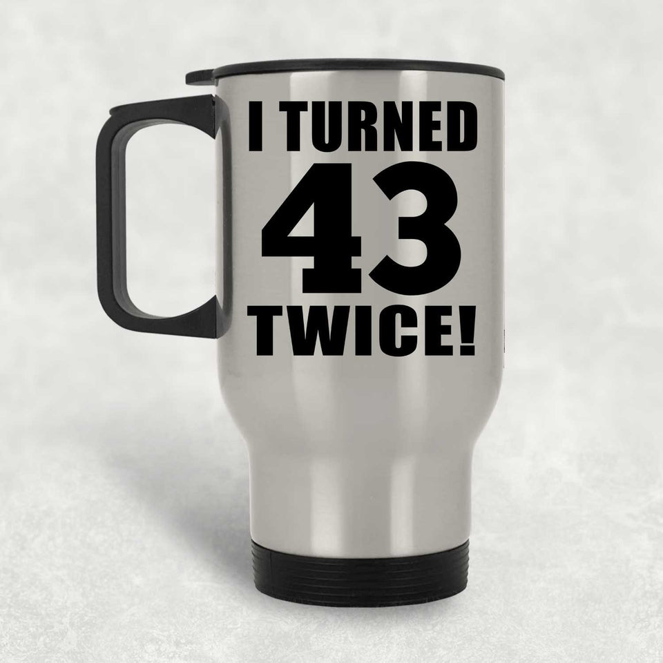 86th Birthday I Turned 43 Twice - Silver Travel Mug