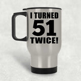 102nd Birthday I Turned 51 Twice - Silver Travel Mug