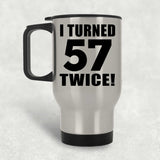 114th Birthday I Turned 57 Twice - Silver Travel Mug