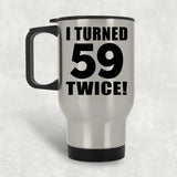 118th Birthday I Turned 59 Twice - Silver Travel Mug