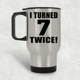 14th Birthday I Turned 7 Twice - Silver Travel Mug