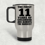11th Birthday First 11 Years of Childhood Are The Hardest - Silver Travel Mug