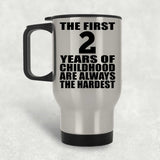 2nd Birthday First 2 Years of Childhood Are The Hardest - Silver Travel Mug