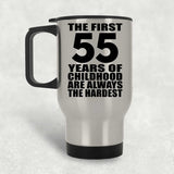 55th Birthday First 55 Years of Childhood Are The Hardest - Silver Travel Mug