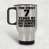 7th Birthday First 7 Years of Childhood Are The Hardest - Silver Travel Mug