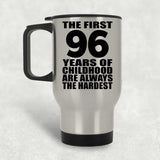 96th Birthday First 96 Years of Childhood Are The Hardest - Silver Travel Mug
