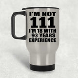 111th Birthday I'm Not 111 I'm 18 With 93 Years Experience - Silver Travel Mug