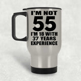 55th Birthday I'm Not 55 I'm 18 With 37 Years Experience - Silver Travel Mug